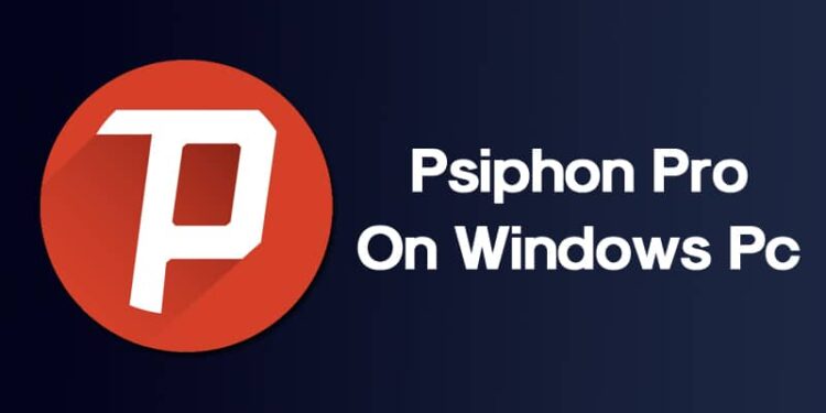 Psiphon VPN Kurulumu ve Kullanımı