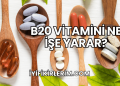B20 Vitamini Ne İşe Yarar?
