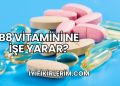 B8 Vitamini Ne İşe Yarar?