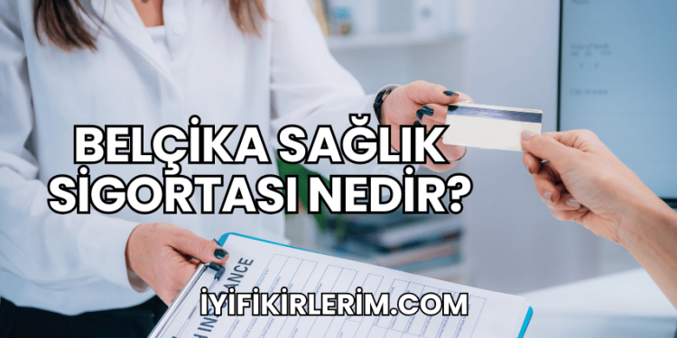 Belçika Sağlık Sigortası Nedir?