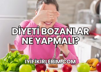Diyeti Bozanlar Ne Yapmalı?