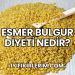 Esmer Bulgur Diyeti Nedir?