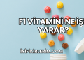 F1 Vitamini Ne İşe Yarar?