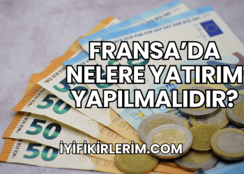 Fransa'da Nelere Yatırım Yapılmalıdır?