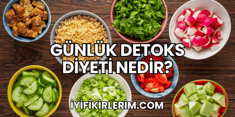 Günlük Detoks Diyeti Nedir?