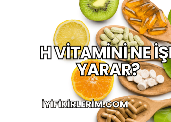 H Vitamini Ne İşe Yarar?