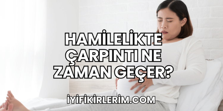 Hamilelikte Çarpıntı Ne Zaman Geçer?