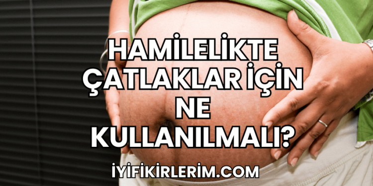 Hamilelikte Çatlaklar İçin Ne Kullanılmalı?
