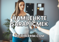 Hamilelikte Şarap İçmek