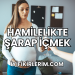 Hamilelikte Şarap İçmek