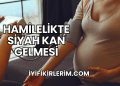 Hamilelikte Siyah Kan Gelmesi