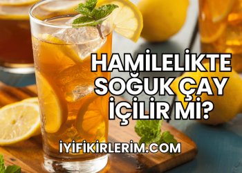 Hamilelikte Soğuk Çay İçilir mi?