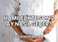 Hamilelikte Son 2 Ay Nasıl Geçer?