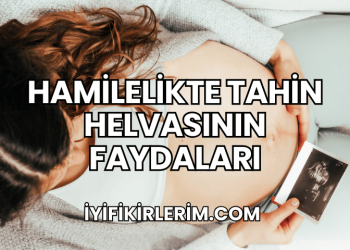 Hamilelikte Tahin Helvasının Faydaları