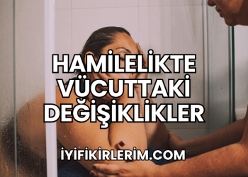 Hamilelikte Vücuttaki Değişiklikler