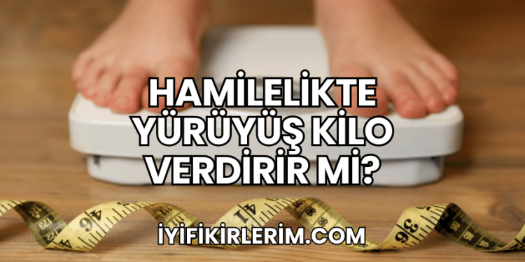 Hamilelikte Yürüyüş Kilo Verdirir mi?