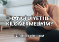 Hangi Diyet ile Kilo Vermeliyim?