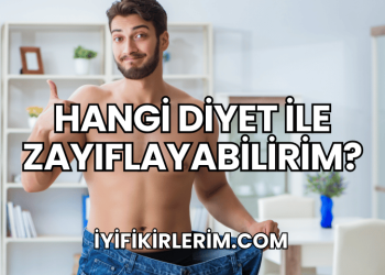 Hangi Diyet ile Zayıflayabilirim?