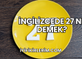 İngilizcede 27 Ne Demek?
