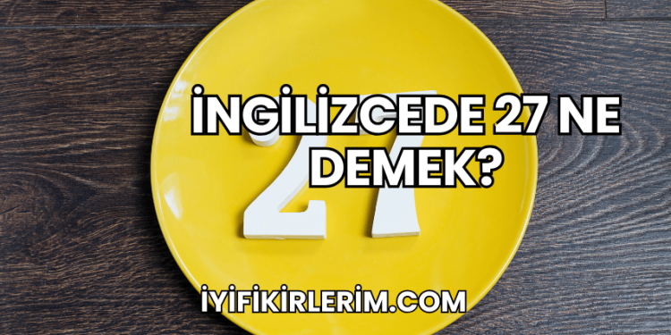 İngilizcede 27 Ne Demek?