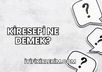 Kiresepi Ne Demek?