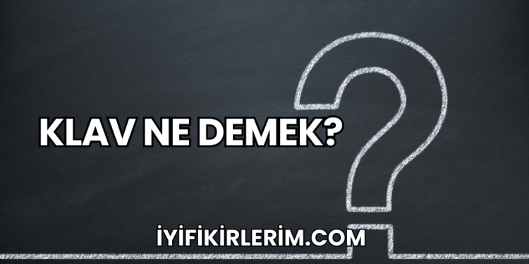 Klav Ne Demek?