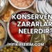 Konservenin Zararları Nelerdir?