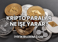 Kripto Paralar Ne İşe Yarar?