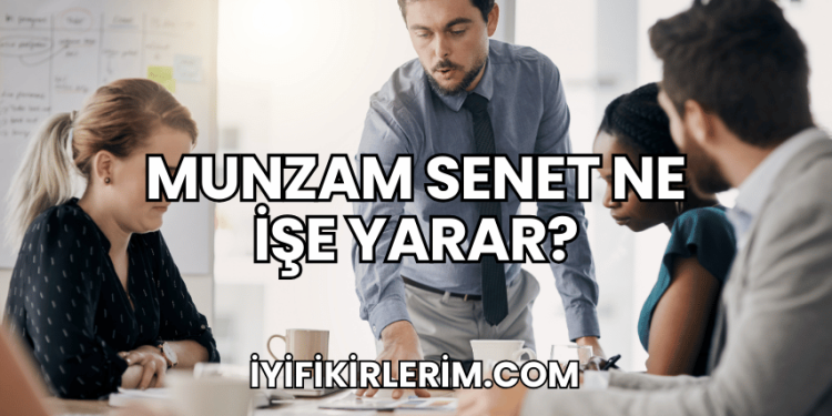 Munzam Senet Ne İşe Yarar?