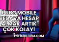 PUBG Mobile Bedava Hesap Almak Artık Çok Kolay!