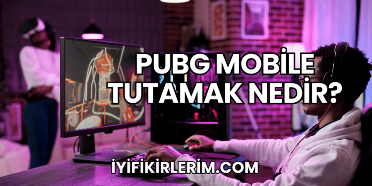PUBG Mobile Tutamak Nedir?
