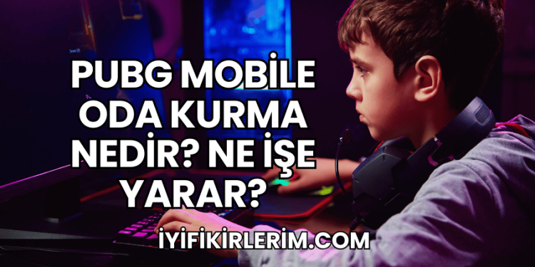 Pubg Mobile Oda Kurma Nedir? Ne İşe Yarar?