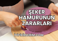Şeker Hamurunun Zararları