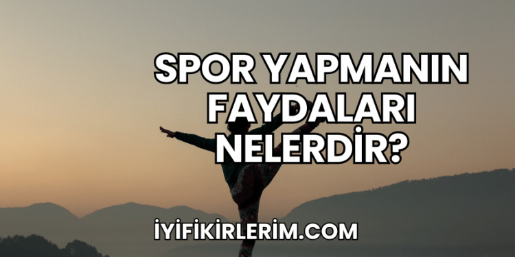 Spor Yapmanın Faydaları Nelerdir?