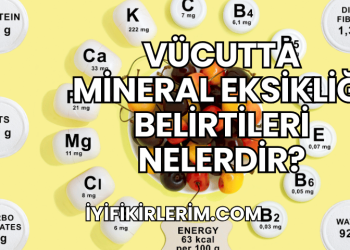 Vücutta Mineral Eksikliği Belirtileri Nelerdir?