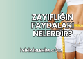 Zayıflığın Faydaları Nelerdir?