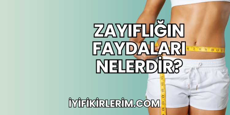 Zayıflığın Faydaları Nelerdir?