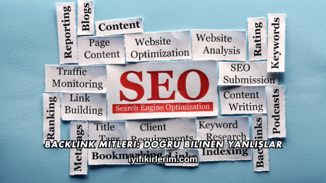 Backlink Mitleri: Doğru Bilinen Yanlışlar