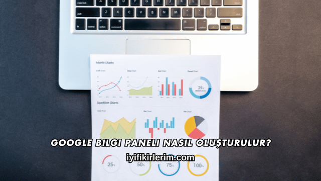 Google Bilgi Paneli Nasıl Oluşturulur?