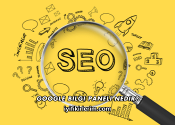 Google Bilgi Paneli Nedir?