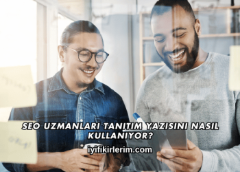 SEO Uzmanları Tanıtım Yazısını Nasıl Kullanıyor?