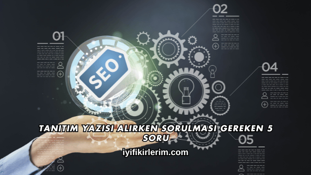 Tanıtım Yazısı Alırken Sorulması Gereken 5 Soru