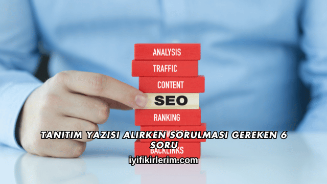 Tanıtım Yazısı Alırken Sorulması Gereken 6 Soru