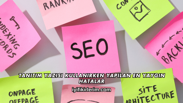 Tanıtım Yazısı Kullanırken Yapılan En Yaygın Hatalar