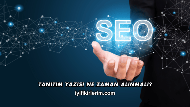 Tanıtım Yazısı Ne Zaman Alınmalı?