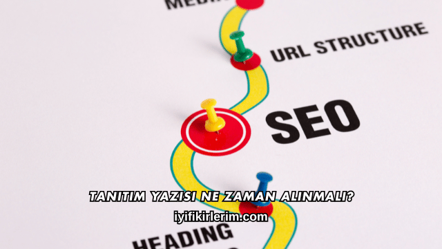 Tanıtım Yazısı Ne Zaman Alınmalı?