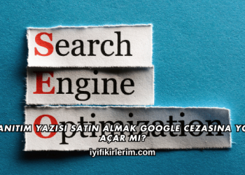 Tanıtım Yazısı Satın Almak Google Cezasına Yol Açar mı?